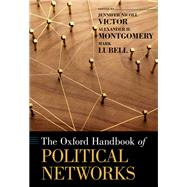 The Oxford Handbook of Political Networks by Victor, Jennifer Nicoll; Montgomery, Alexander H.; Lubell, Mark, 9780190228217