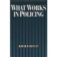 What Works in Policing by Bayley, David H., 9780195108217