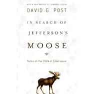 In Search of Jefferson's Moose Notes on the State of Cyberspace by Post, David G., 9780199858217
