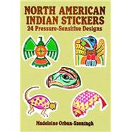 North American Indian Stickers 24 Pressure-Sensitive Designs by Orban-Szontagh, Madeleine, 9780486268217