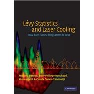 Lévy Statistics and Laser Cooling: How Rare Events Bring Atoms to Rest by François Bardou , Jean-Philippe Bouchaud , Alain Aspect , Claude Cohen-Tannoudji, 9780521808217