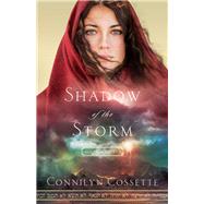 Shadow of the Storm by Cossette, Connilyn, 9780764218217