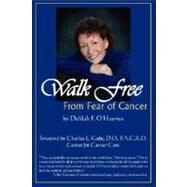 Walk Free from Fear of Cancer by O'haynes, Delilah F., 9780977928217