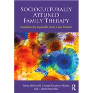 Socioculturally Attuned Family Therapy: Guidelines for Equitable Theory and Practice by McDowell; Teresa, 9781138678217