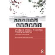 Japanese Women in Science and Engineering: History and Policy Change by Kodate; Naonori, 9781138818217