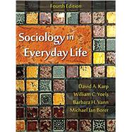 Sociology in Everyday Life by Karp, David A.; Yoels, William C.; Vann, Barbara H.; Borer, Michael Ian, 9781478628217