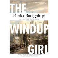 The Windup Girl by Bacigalupi, Paolo, 9781597808217