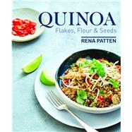 Quinoa, Flakes, Flour & Seeds by Patten, Rena, 9781742578217