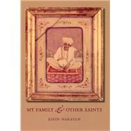 My Family and Other Saints by Narayan, Kirin, 9780226568218