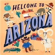 Welcome to Arizona (Welcome To) by Gilland, Asa, 9780593178218