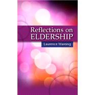 Reflections on Eldership by Wareing, Laurence, 9780861538218