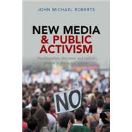 New Media and Public Activism by Roberts, John Michael, 9781447308218