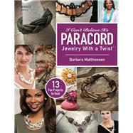 I Can't Believe It's Paracord Jewelry With a Twist by Matthiessen, Barbara, 9781596358218
