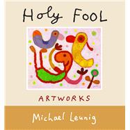 Holy Fool Artworks by Leunig, Michael, 9781743318218