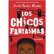 Los Chicos Fantasmas (Ghost Boys Spanish Edition) by Rhodes, Jewell Parker, 9780316408219