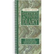 The Corinne T. Netzer Dieter's Activity Diary Record Your Daily Activity, Chart Your Weekly Progress, Consult the Handy Calorie Counter, and Meet Your Weight Loss Goals by NETZER, CORINNE T., 9780385338219
