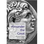 Alexander the Great Historical Sources in Translation by Heckel, Waldemar; Yardley, J. C., 9780631228219