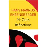 Mr. Zed's Reflections by Enzensberger, Hans Magnus; Hoban, Wieland, 9780857428219