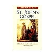 St. John's Gospel A Bible Study Guide and Commentary for Individuals and Groups by Ray, Stephen K., 9780898708219