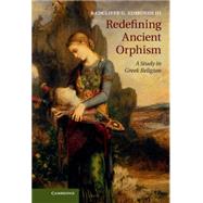 Redefining Ancient Orphism by Edmonds, Radcliffe G., III, 9781107038219