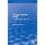 Closely Watched Films (Routledge Revivals): The Czechoslovak Experience by Liehm; Antonfn J., 9781138658219