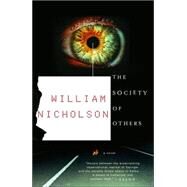 The Society of Others A Novel by NICHOLSON, WILLIAM, 9781400078219
