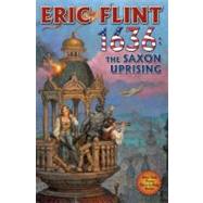 1636: The Saxon Uprising by Flint, Eric, 9781451638219