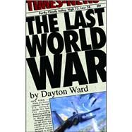 The Last World War by Ward, Dayton, 9781501128219