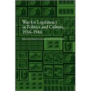 The War for Legitimacy in Politics and Culture, 1938-1948 by Conway, Martin; Romijn, Peter, 9781845208219