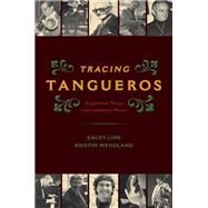 Tracing Tangueros Argentine Tango Instrumental Music by Link, Kacey; Wendland, Kristin, 9780199348220