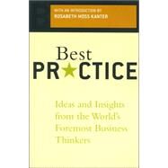 Best Practice Ideas And Insights From The World's Foremost Business Thinkers by Brown, Tom; Heller, Robert, 9780738208220