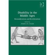 Disability in the Middle Ages: Reconsiderations and Reverberations by Eyler,Joshua R., 9780754668220