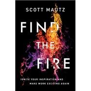 Find the Fire by Mautz, Scott, 9780814438220
