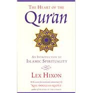 The Heart of the Qur'an An Introduction to Islamic Spirituality by Hixon, Lex; Douglas-Klotz, Neil, 9780835608220