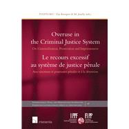 Overuse in the criminal justice system On criminalization, prosecution andimprisonment by van Kempen, Piet; Jendly, Manon, 9781780688220