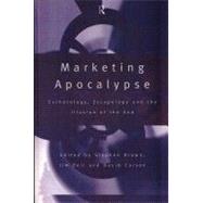 Marketing Apocalypse: Eschatology, Escapology and the Illusion of the End by Bell,Jim;Bell,Jim, 9780415148221