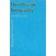 Health and Inequality : Geographical Perspectives by Sarah E Curtis, 9780761968221
