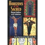 Horizons of the Sacred by Matovina, Timothy; Riebe-Estrella, Gary, 9780801488221