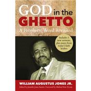 God in the Ghetto : A Prophetic Word Revisited by Jones, WIlliam Augustus, 9780817018221