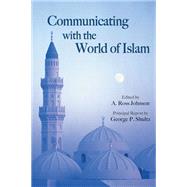 Communicating With the World of Islam by Johnson, A. Ross; Shultz, George P., 9780817948221