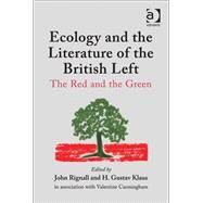Ecology and the Literature of the British Left: The Red and the Green by Klaus,H. Gustav;Rignall,John, 9781409418221