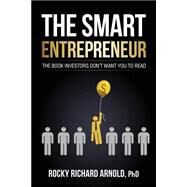 The Smart Entrepreneur by Arnold, Rocky Richard, Ph.d., 9781500258221