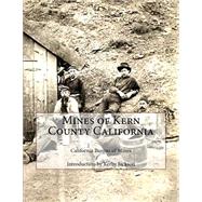 Mines of Kern County California by California Bureau of Mines; Jackson, Kerby, 9781500878221
