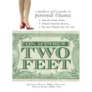 On My Own Two Feet : A Modern Girl's Guide to Personal Finance by Thakor, Manisha; Kedar, Sharon, 9781605508221