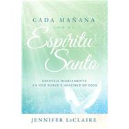 Cada maana con el Espritu Santo/ Mornings With the Holy Spirit by Leclaire, Jennifer, 9781629988221