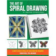 The Art of Spiral Drawing Learn to create spiral art and geometric drawings using pencil, pen, and more by Harris, Jonathan Stephen, 9781633228221