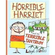 Horrible Harriet and the Terrible Tantrum by Hobbs, Leigh, 9781760878221