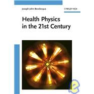 Health Physics in the 21st Century by Bevelacqua, Joseph John, 9783527408221