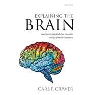 Explaining the Brain by Craver, Carl F., 9780199568222