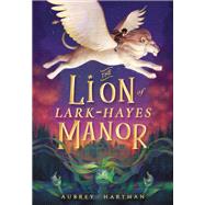 The Lion of Lark-Hayes Manor by Hartman, Aubrey, 9780316448222